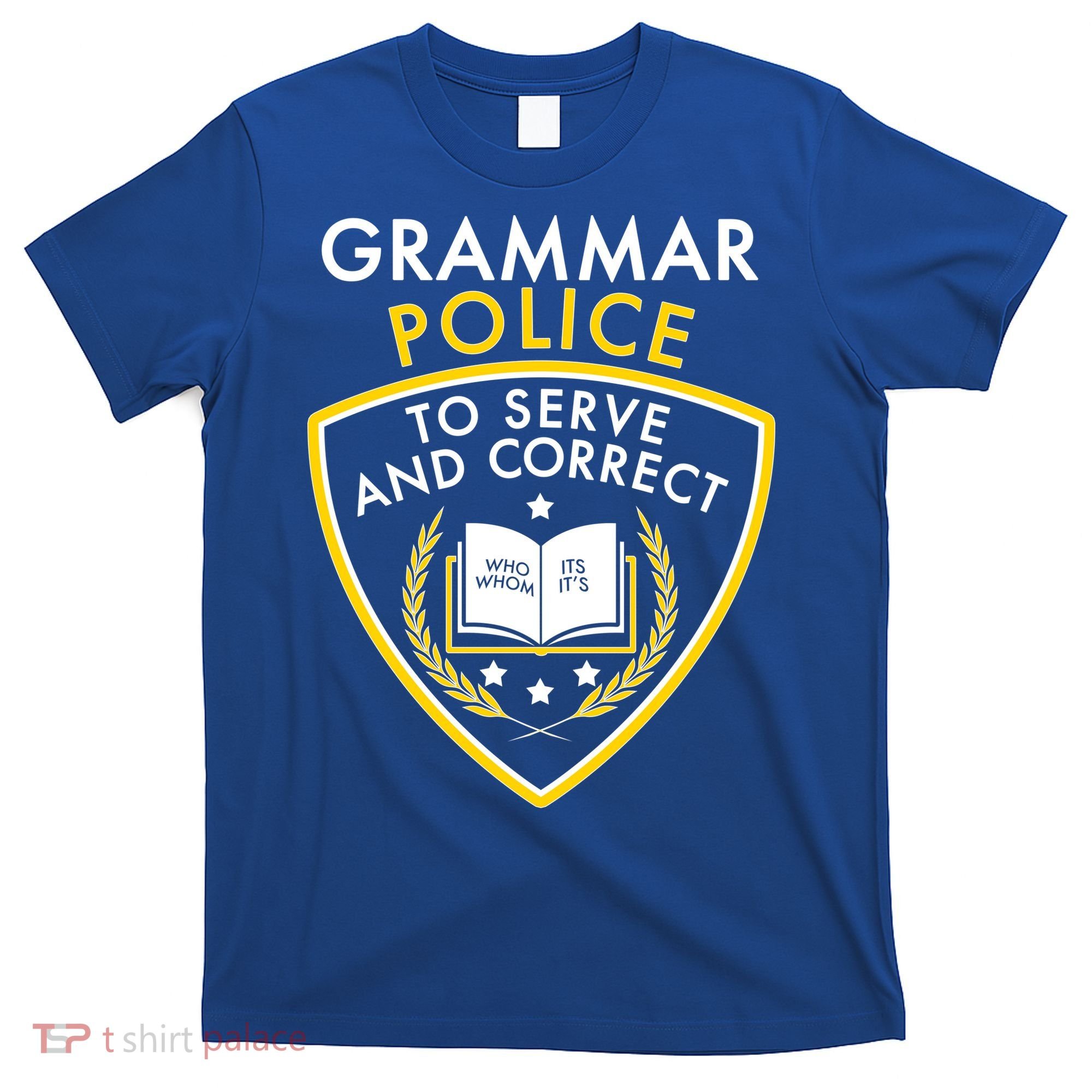 Grammar Police To Serve And Correct Funny T-Shirt