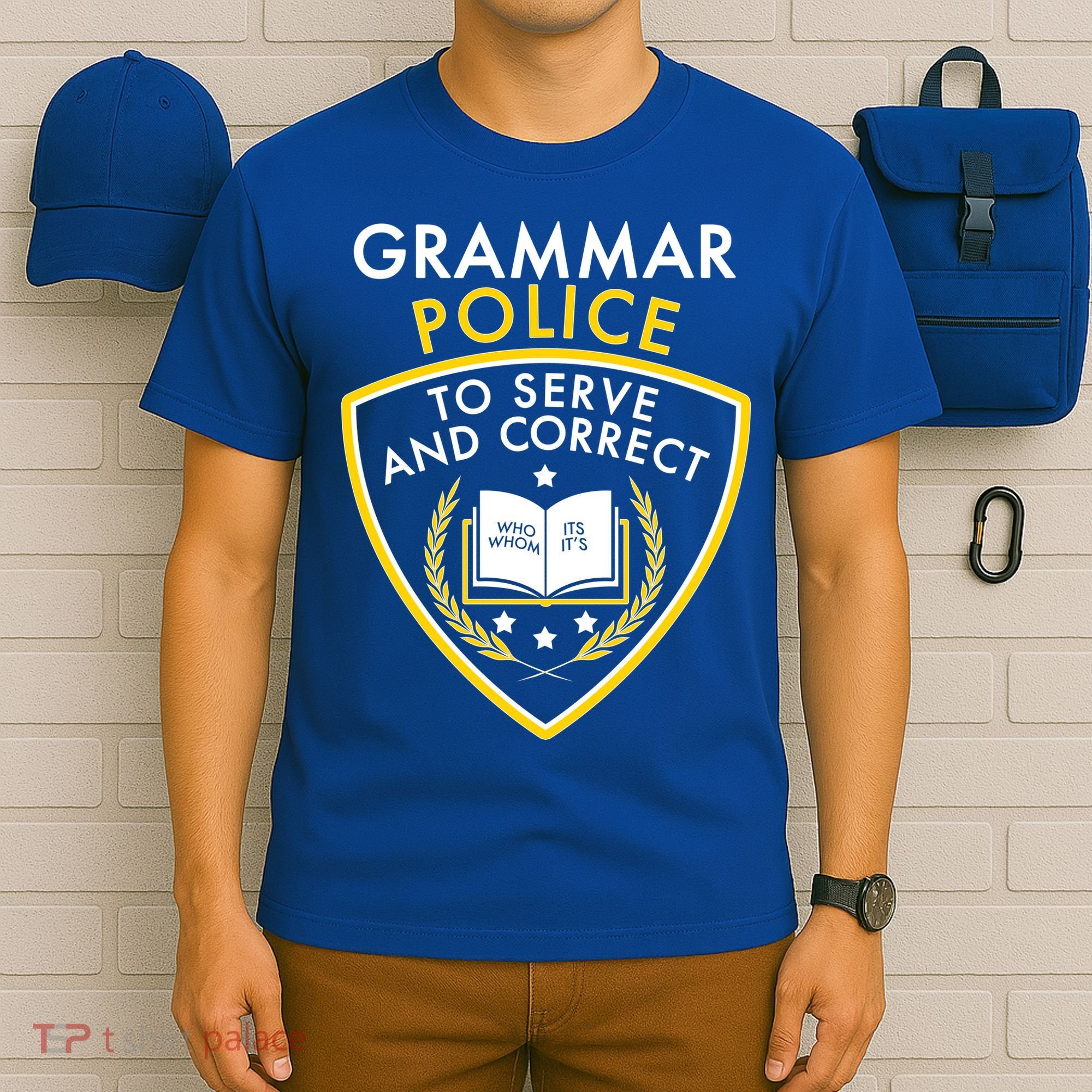 Grammar Police To Serve And Correct Funny T-Shirt