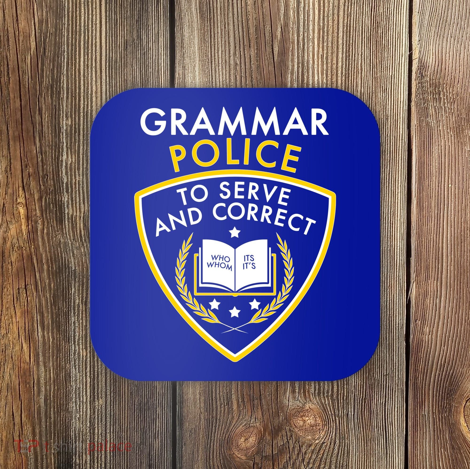 Grammar Police To Serve And Correct Funny Coaster