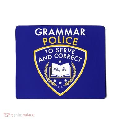 Grammar Police To Serve And Correct Funny Mousepad