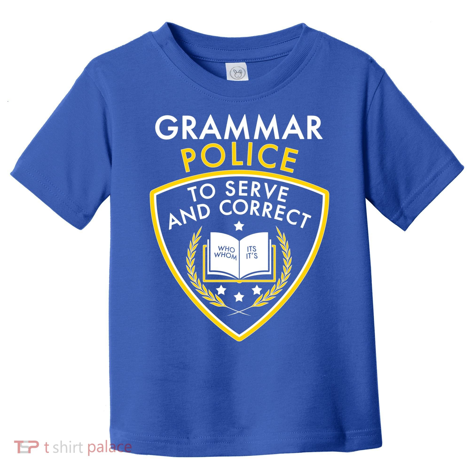 Grammar Police To Serve And Correct Funny Toddler T-Shirt