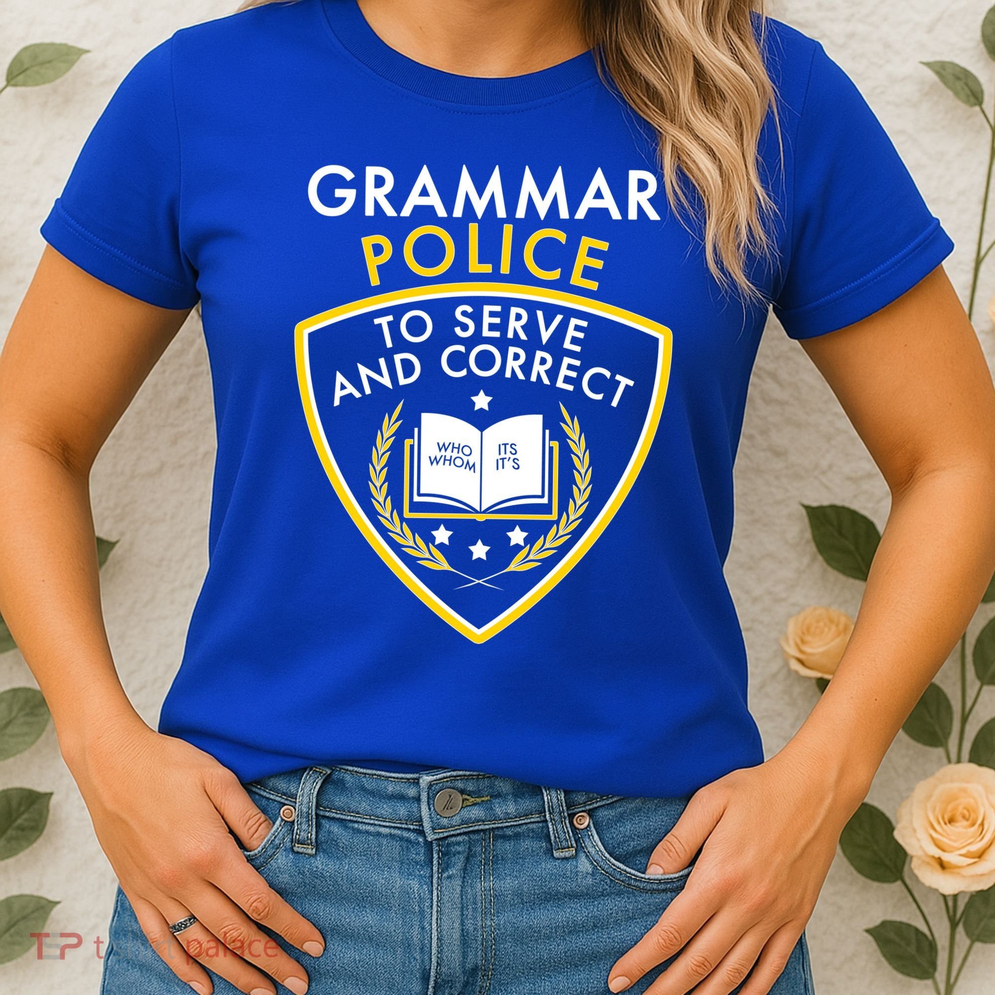 Grammar Police To Serve And Correct Funny Women's T-Shirt