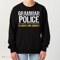 Grammar Police To Serve And Correct Funny Meme Women's Sweatshirt thumb 0