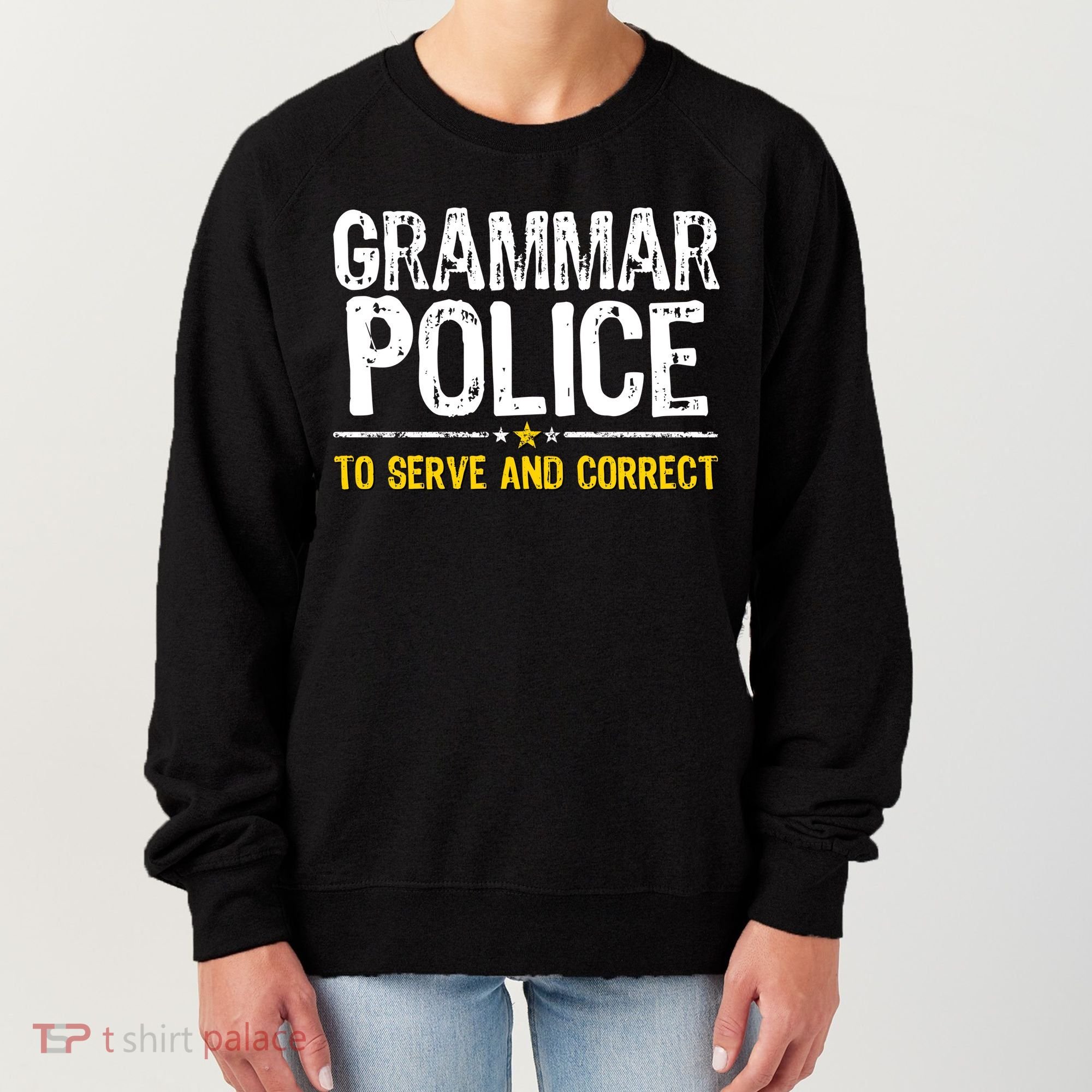 Grammar Police To Serve And Correct Funny Meme Women's Sweatshirt