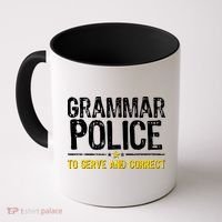 Grammar Police To Serve And Correct Funny Meme Coffee Mug thumb 0