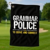 Grammar Police To Serve And Correct Funny Meme Golf Towel thumb 1
