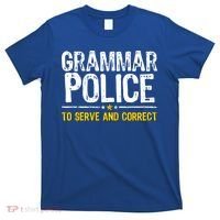 Grammar Police To Serve And Correct Funny Meme T-Shirt thumb 0