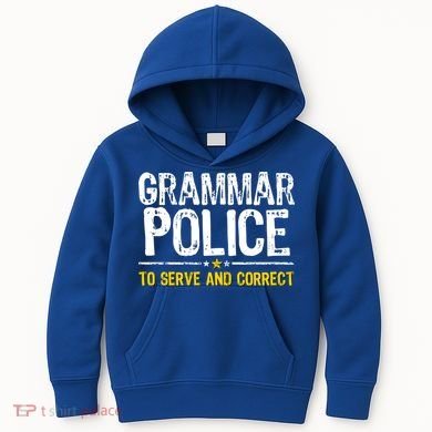 Grammar Police To Serve And Correct Funny Meme Kids Hoodie