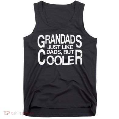Grandads Just like Dad But Cooler Tank Top