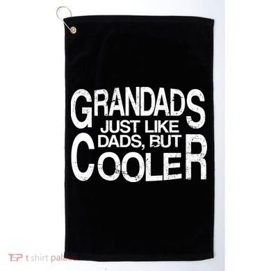 Grandads Just like Dad But Cooler Golf Towel