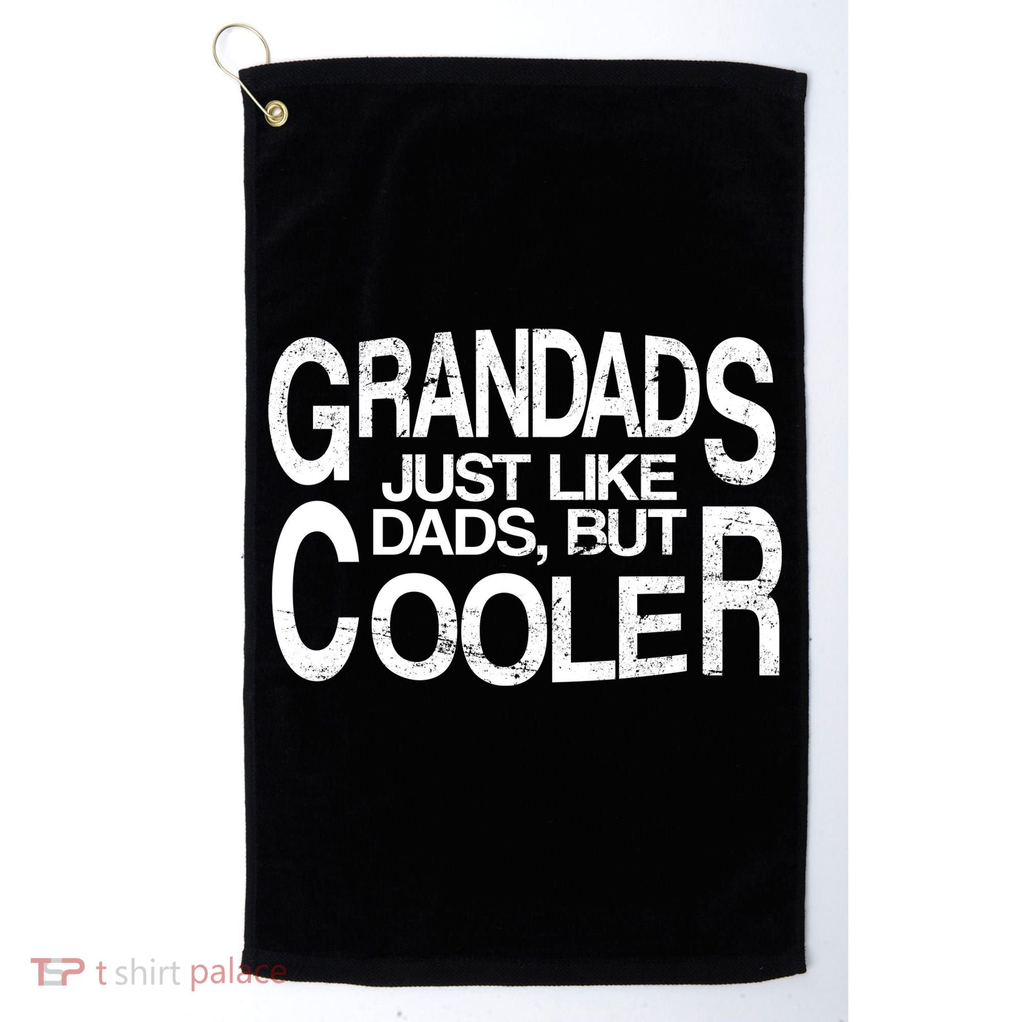 Grandads Just like Dad But Cooler Golf Towel