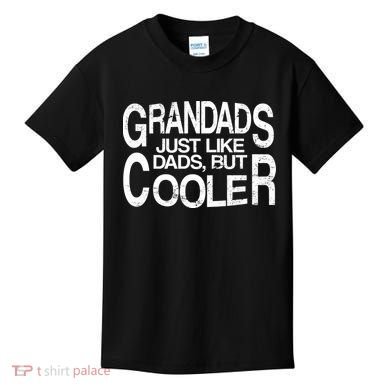 Grandads Just like Dad But Cooler Kids T-Shirt