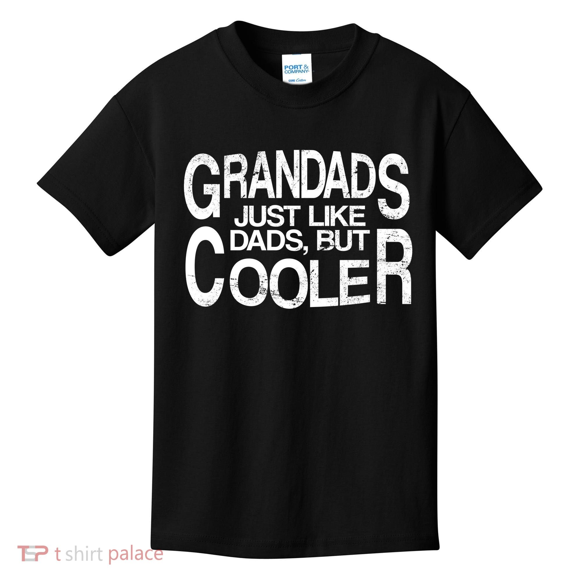 Grandads Just like Dad But Cooler Kids T-Shirt