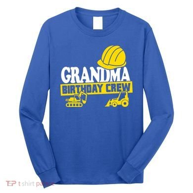 Grandma Birthday Crew Construction Party Long Sleeve Shirt