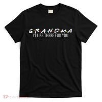 Grandma I'll Be There For You T-Shirt thumb 0