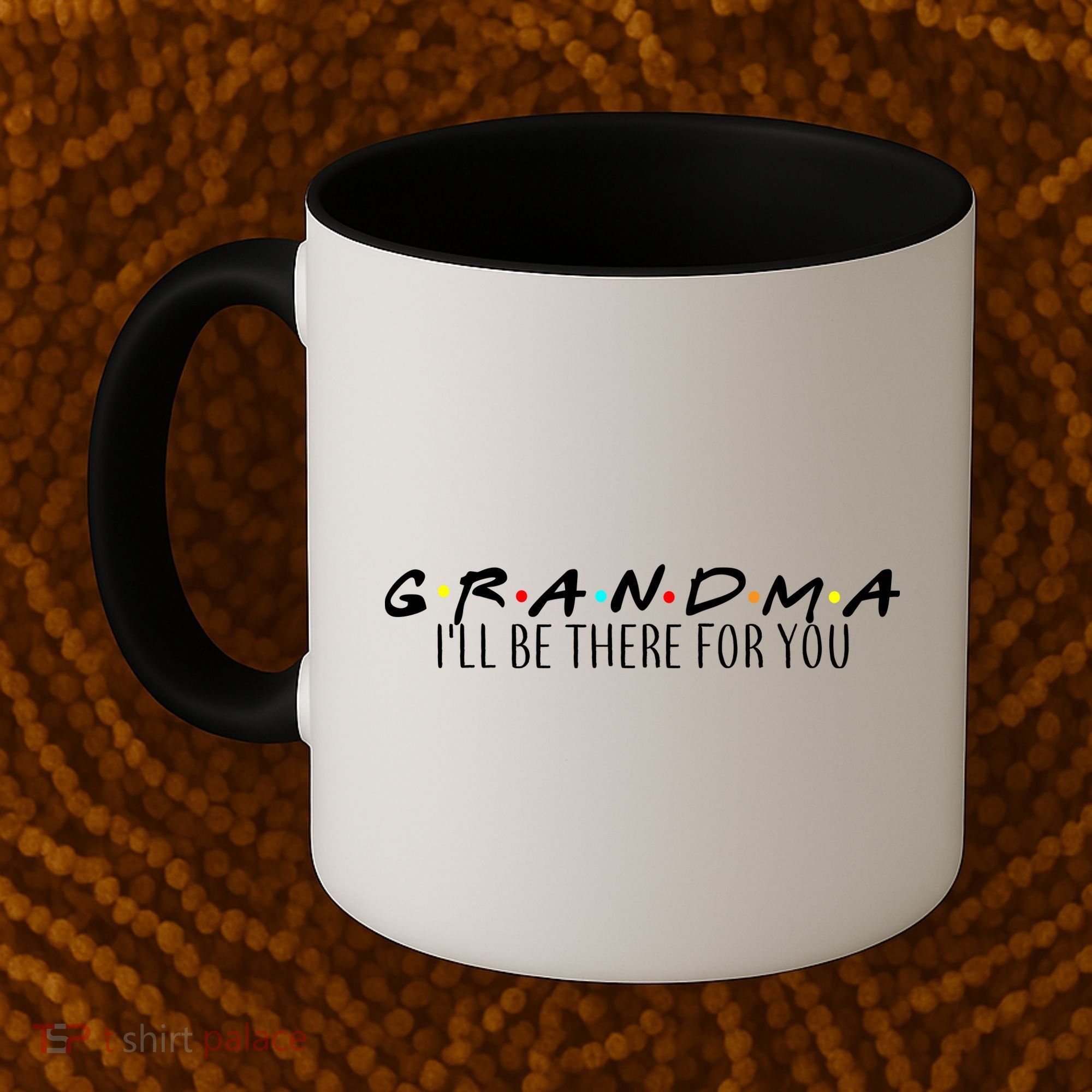 Grandma I'll Be There For You Coffee Mug