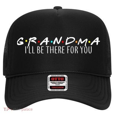 Grandma I'll Be There For You Hat