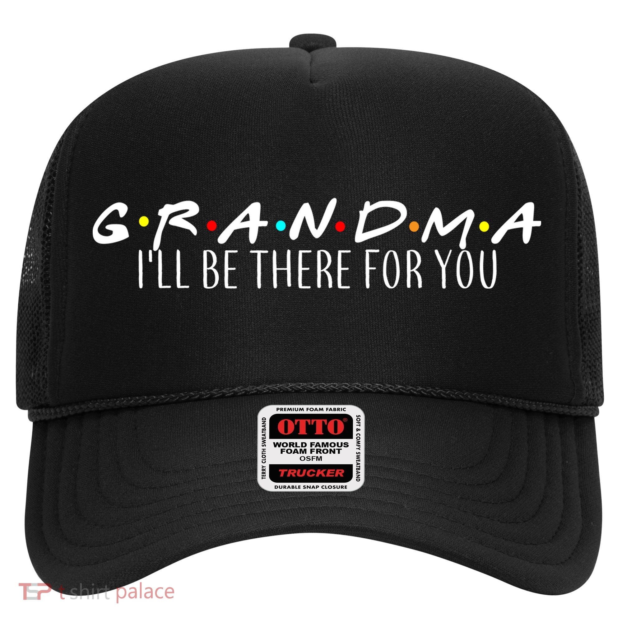 Grandma I'll Be There For You Hat