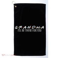 Grandma I'll Be There For You Golf Towel thumb 0
