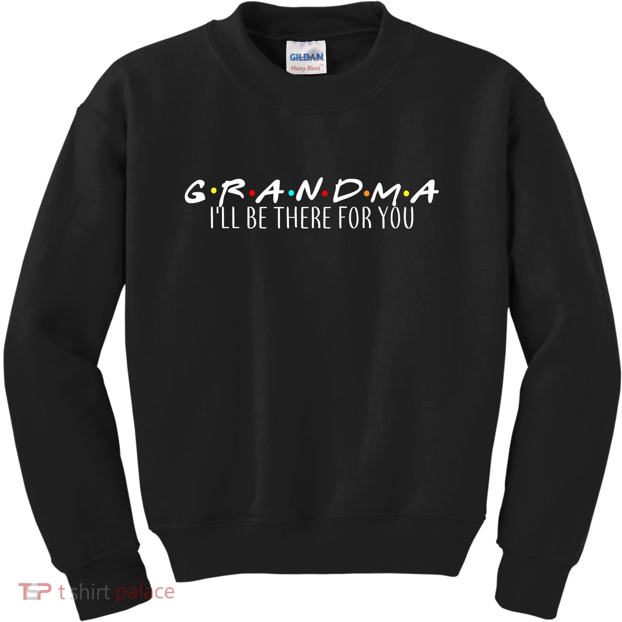 Grandma I'll Be There For You Kids Sweatshirt