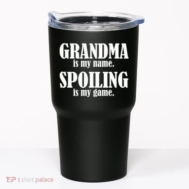 Grandma Is My Name Spoiling Is My Game Tumbler