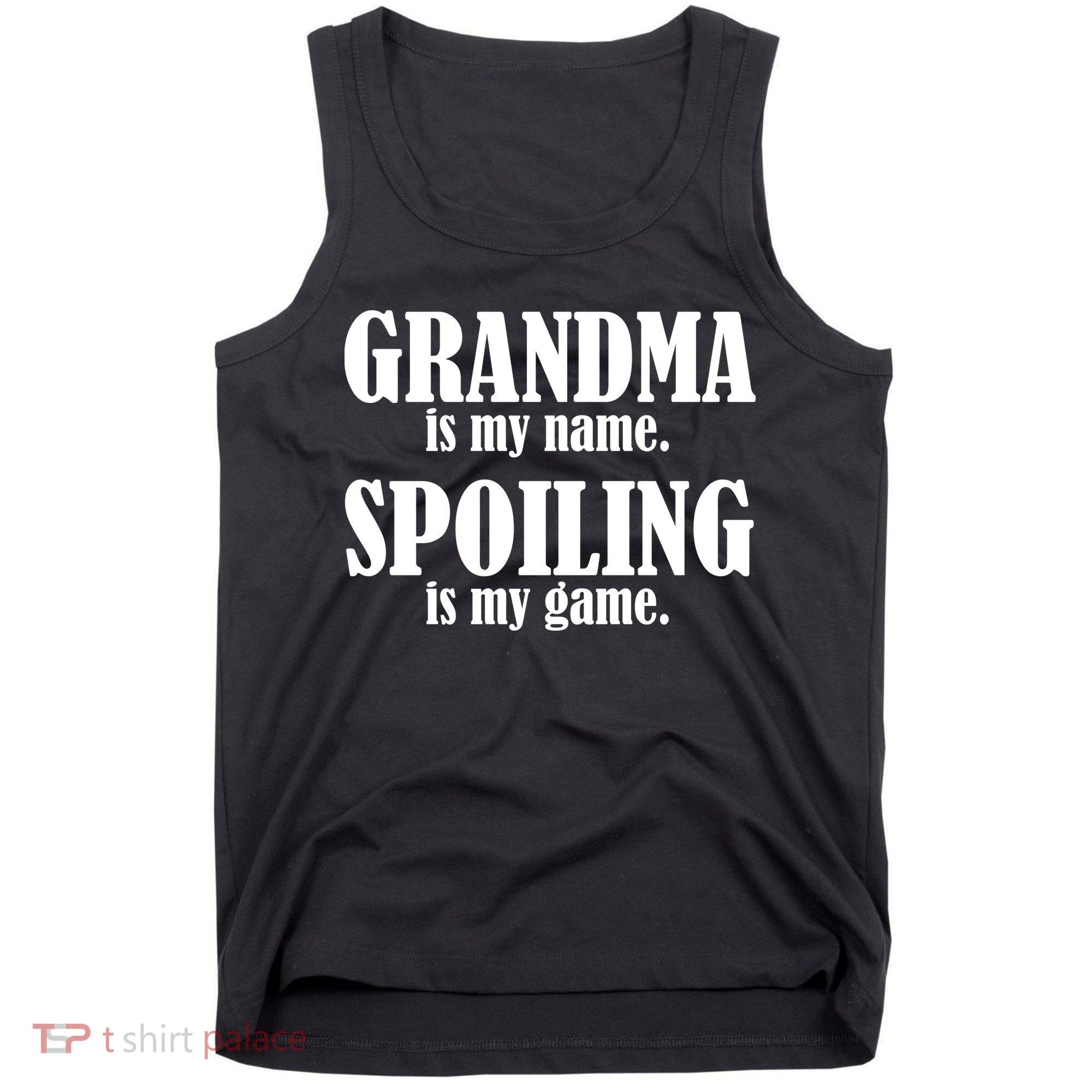 Grandma Is My Name Spoiling Is My Game Tank Top