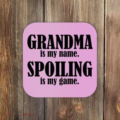 Grandma Is My Name Spoiling Is My Game Coaster