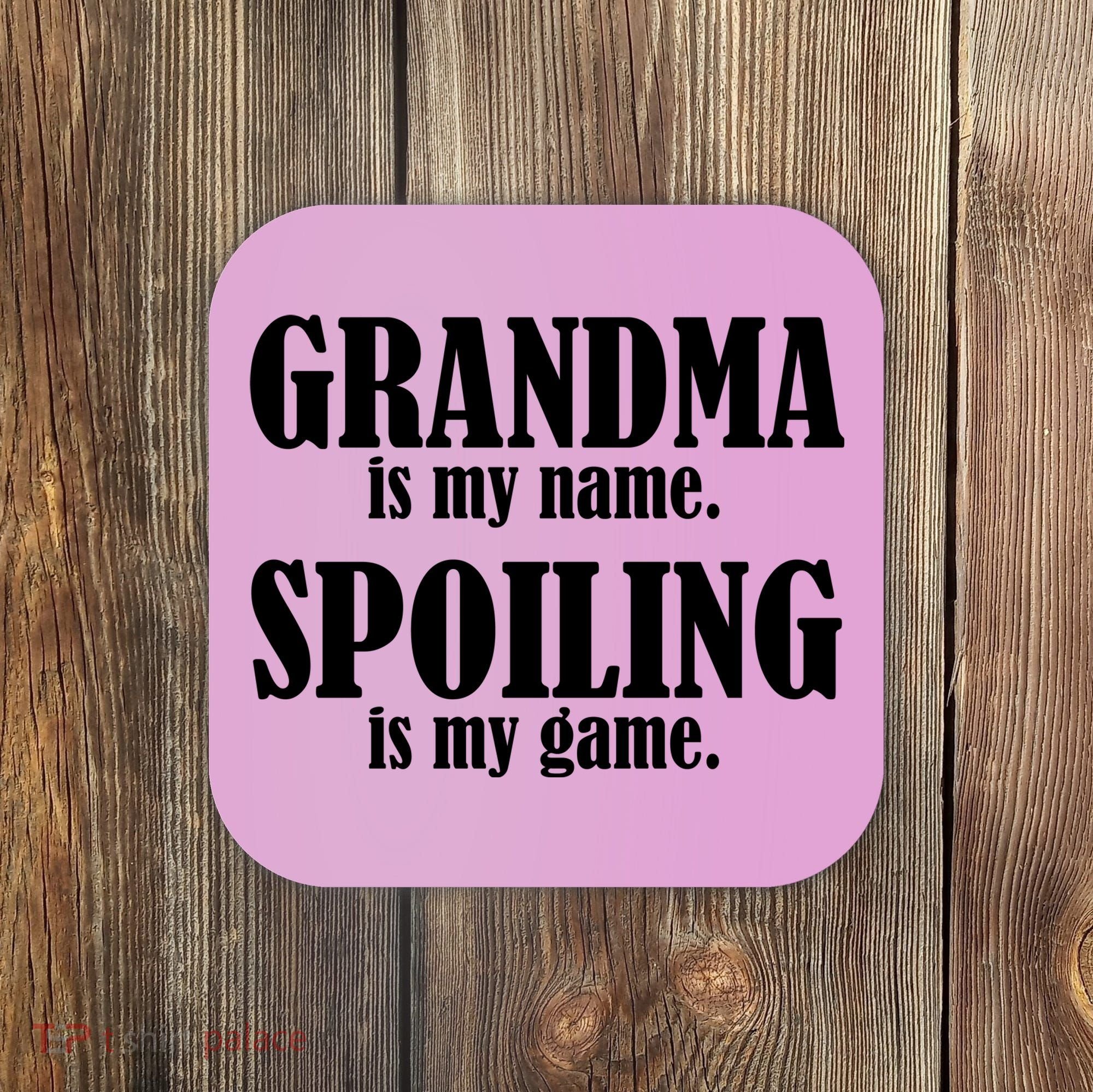Grandma Is My Name Spoiling Is My Game Coaster