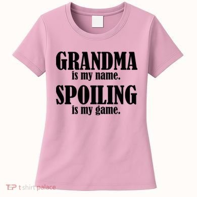 Grandma Is My Name Spoiling Is My Game Women's T-Shirt