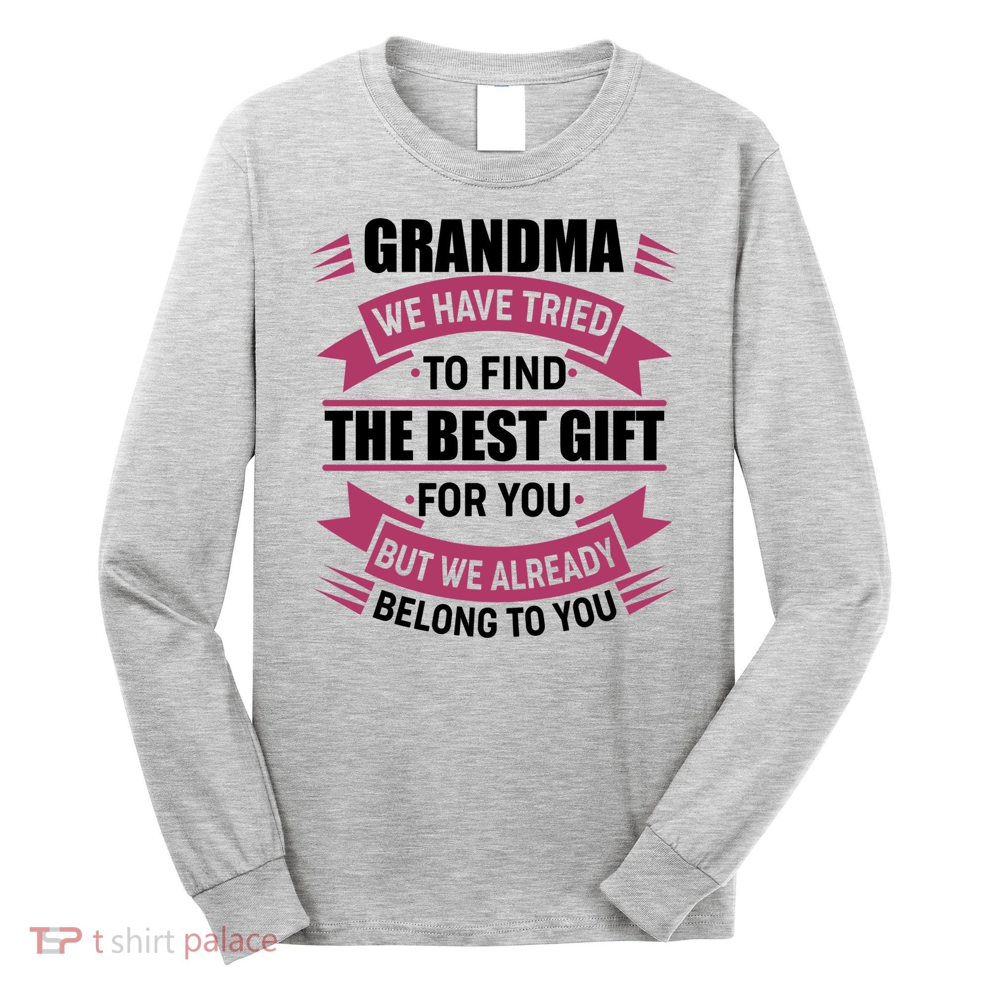 Grandma The Best Gift For You Long Sleeve Shirt