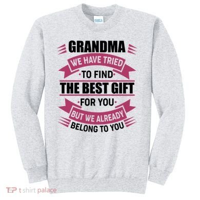 Grandma The Best Gift For You Sweatshirt