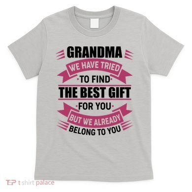 Grandma The Best Gift For You T-Shirt