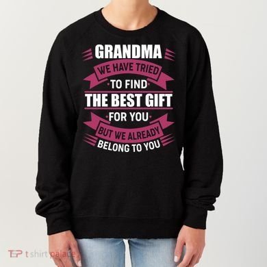 Grandma The Best Gift For You Women's Sweatshirt