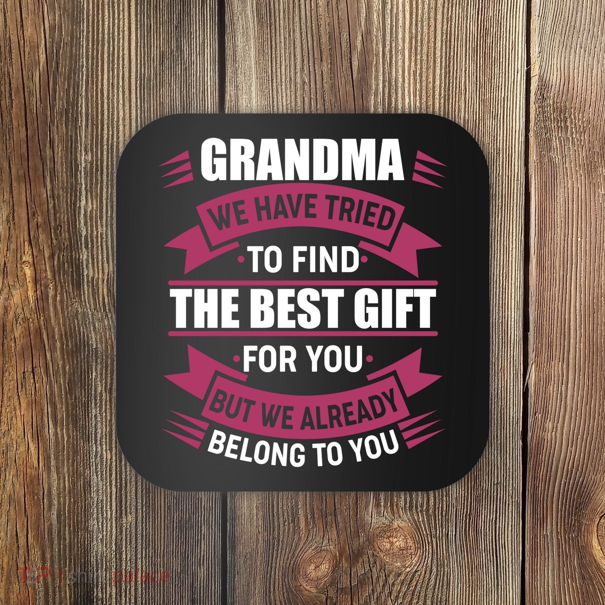 Grandma The Best Gift For You Coaster