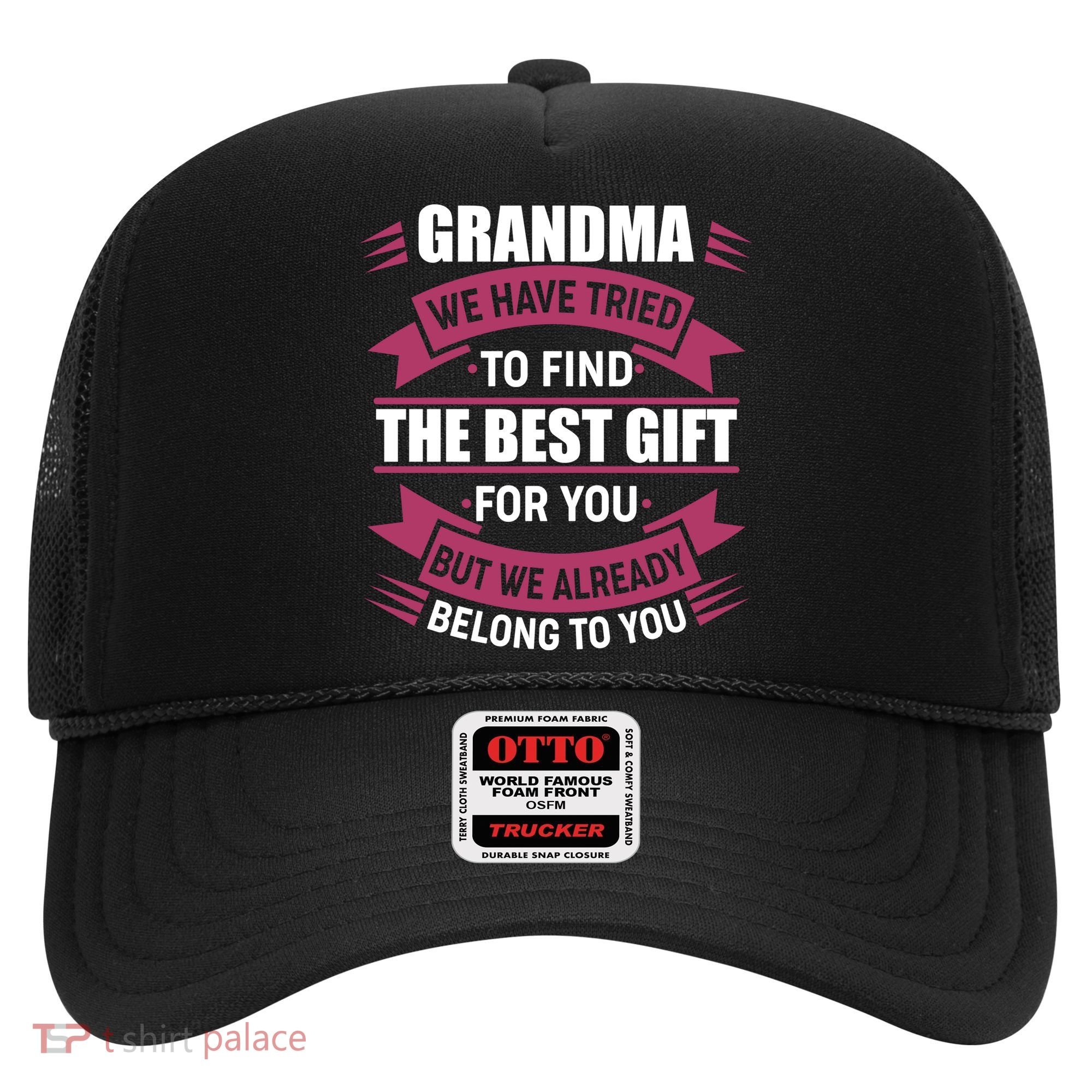 Grandma The Best Gift For You Hat