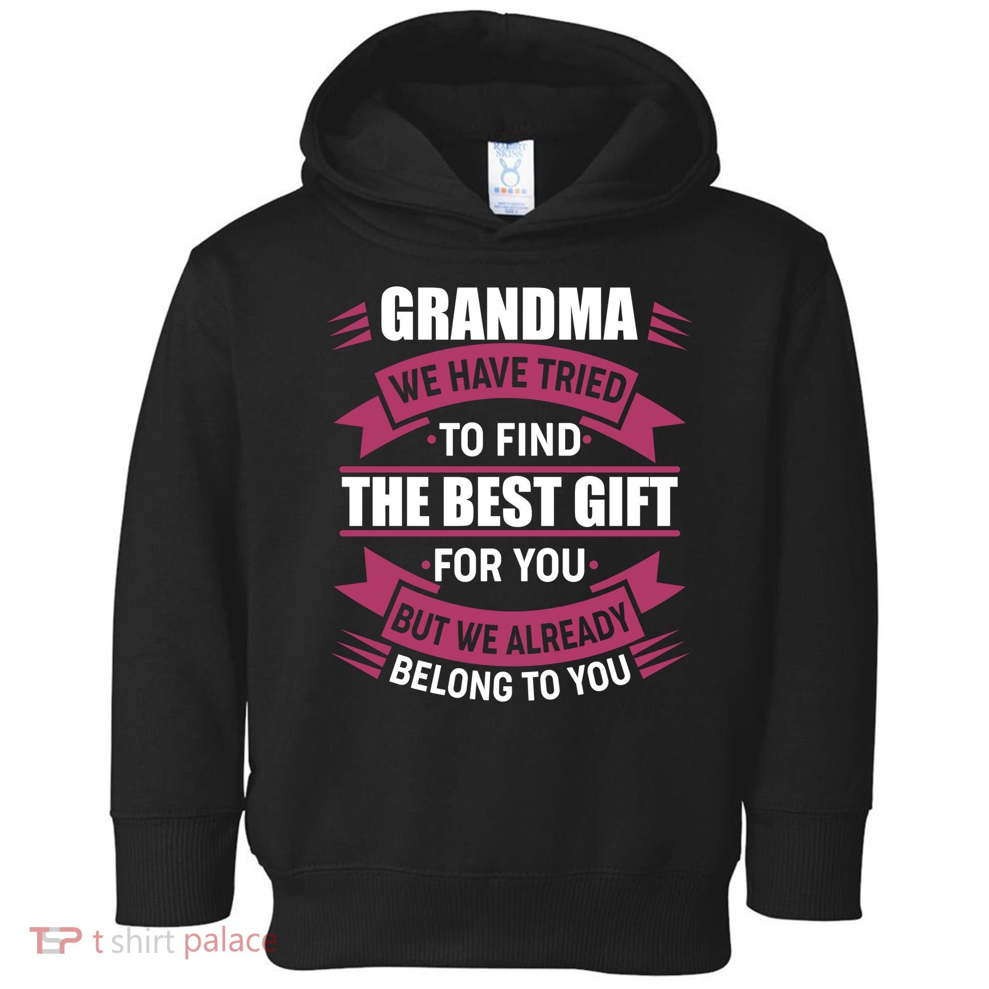 Grandma The Best Gift For You Toddler Hoodie