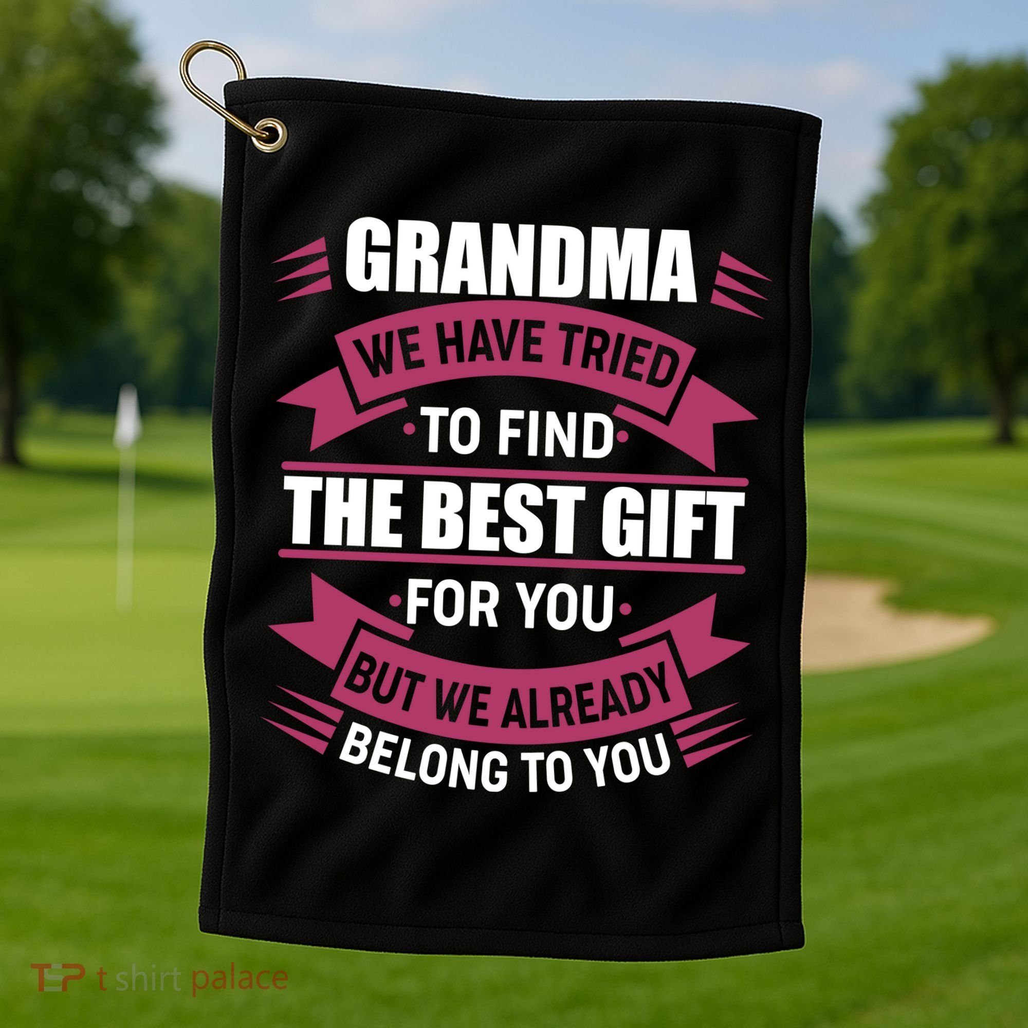 Grandma The Best Gift For You Golf Towel