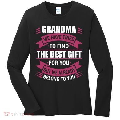 Grandma The Best Gift For You Women's Long Sleeve Shirt
