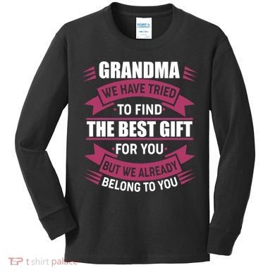 Grandma The Best Gift For You Kids Long Sleeve Shirt
