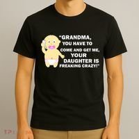 Grandma You Have To Come And Get Me Your Daughter Is Freaking Crazy T-Shirt thumb 3