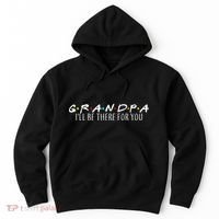 Grandpa I'll Be There For You Hoodie thumb 0