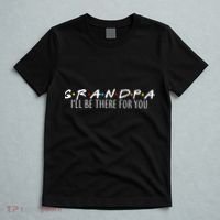 Grandpa I'll Be There For You T-Shirt thumb 5