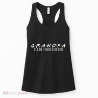 Grandpa I'll Be There For You Women's Tank Top thumb 0