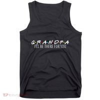 Grandpa I'll Be There For You Tank Top thumb 0