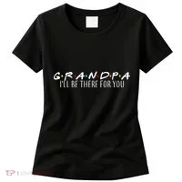 Grandpa I'll Be There For You Women's T-Shirt thumb 0
