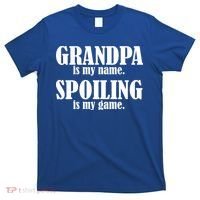 Grandpa Is My Name Spoiling Is my Game T-Shirt thumb 0