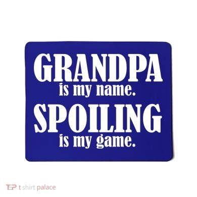 Grandpa Is My Name Spoiling Is my Game Mousepad