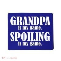 Grandpa Is My Name Spoiling Is my Game Mousepad thumb 0