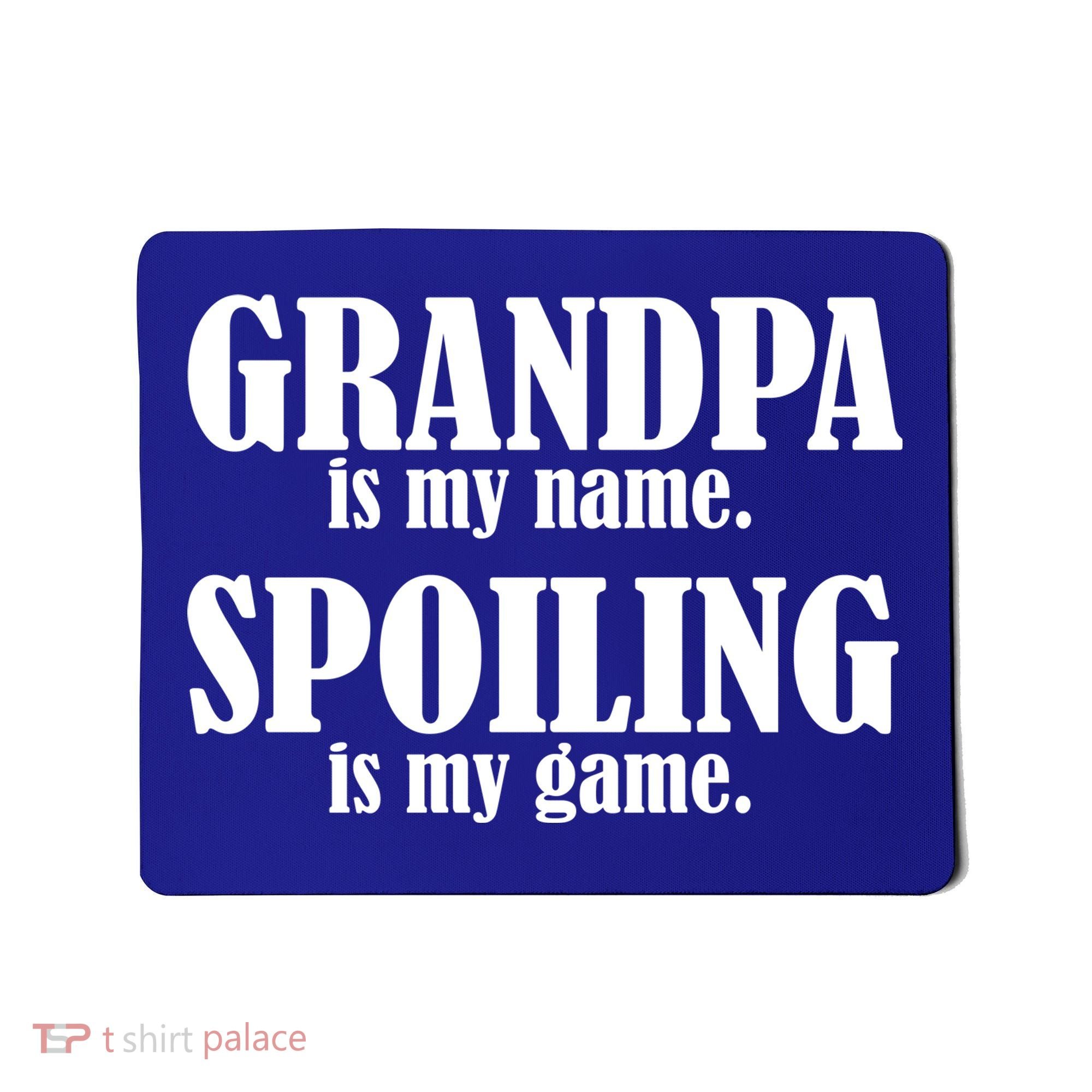 Grandpa Is My Name Spoiling Is my Game Mousepad