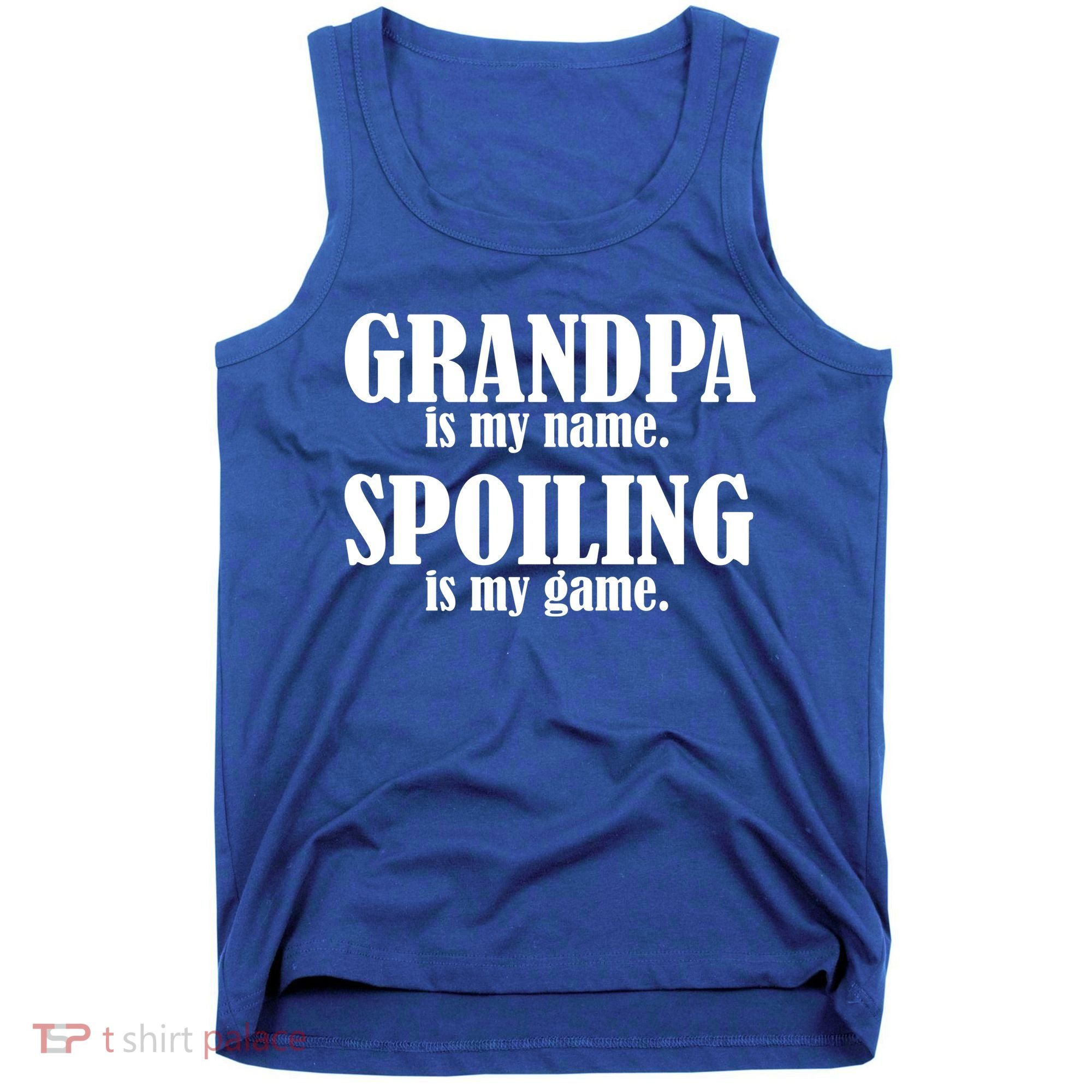 Grandpa Is My Name Spoiling Is my Game Tank Top